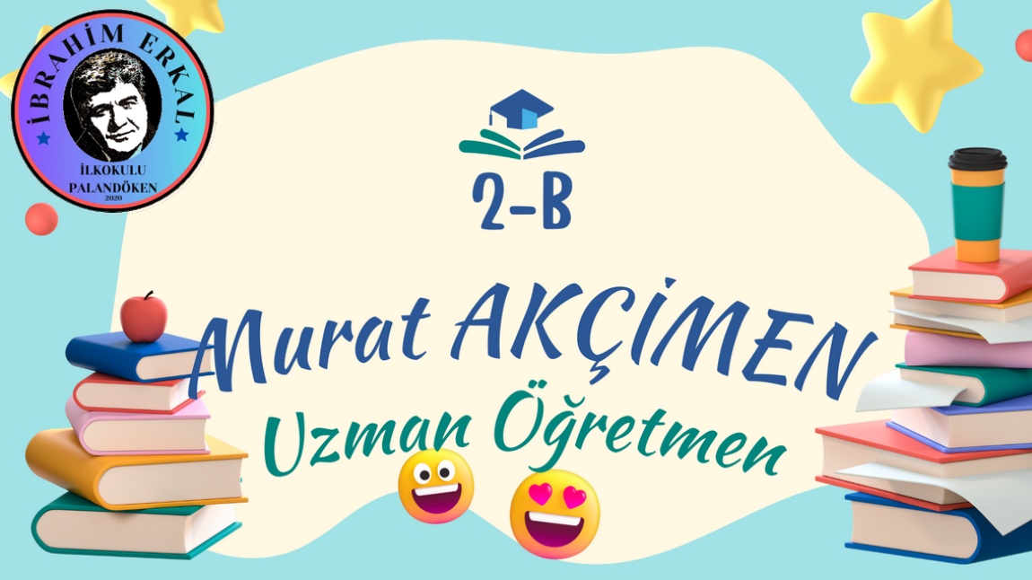 Murat AKÇİMEN - 2/B Sınıf Öğretmeni