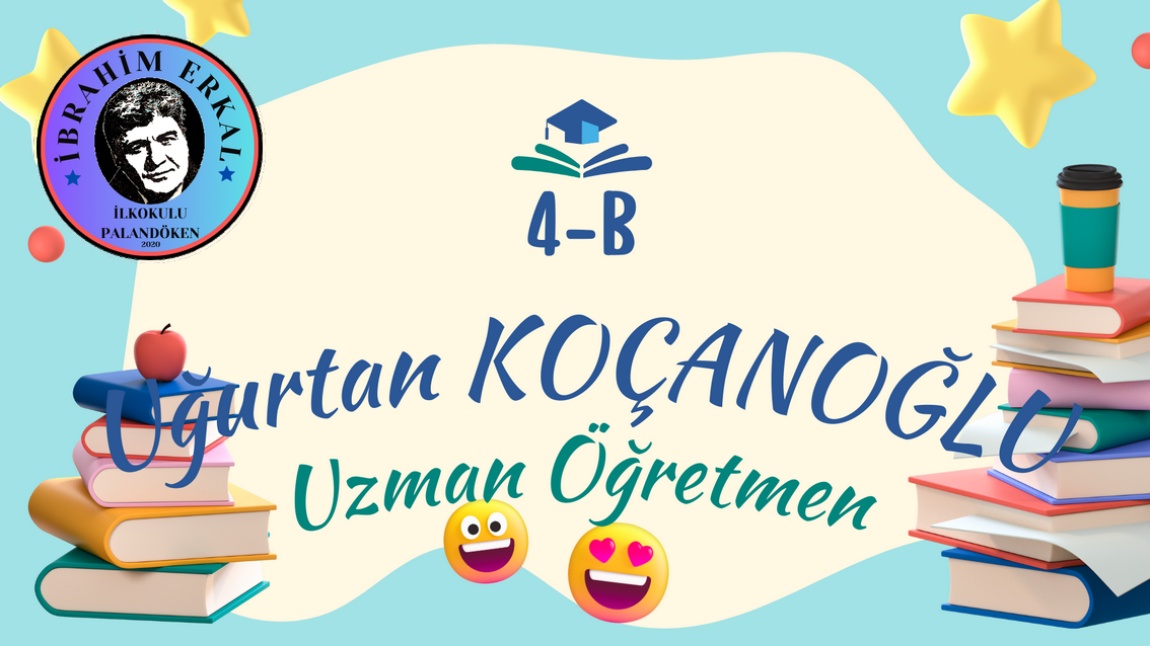 Uğurtan KOÇANOĞLU - 4/B Sınıf Öğretmeni